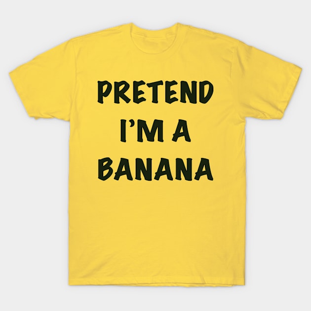 Pretend I’m a banana T-Shirt by MikeMeineArts